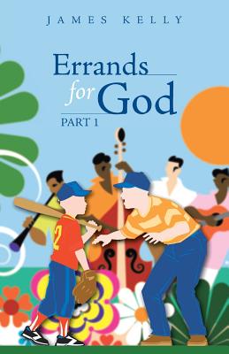 Errands for God Part 1 - Kelly, James, Prof.