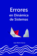 Errores frecuentes en Dinmica de Sistemas: Gua para construir modelos de simulacin, diagramas causales, diagramas de flujos (Diagramas de ... sin faltas, dudas, dificultades ni problemas