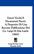 Errori Vecchi E Documenti Nuovi: A Proposito Di Una Recente Publicazione del Co. Luigi Di Mas Latrie (1882)