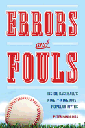 Errors and Fouls: Inside Baseball's Ninety-Nine Most Popular Myths