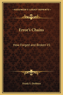 Error's Chains: How Forged and Broken V1
