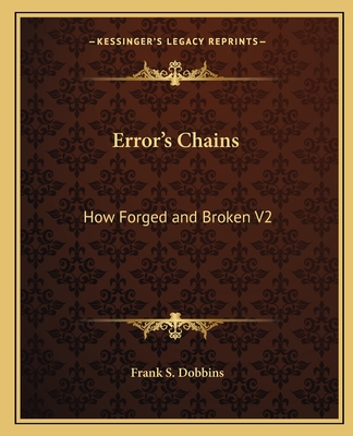 Error's Chains: How Forged and Broken V2 - Dobbins, Frank S