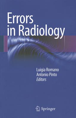 Errors in Radiology - Romano, Luigia (Editor), and Pinto, Antonio (Editor)