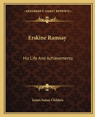 Erskine Ramsay: His Life And Achievements - Childers, James Saxon