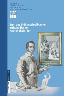 Erst- Und Fr?hbeschreibungen Orthop?discher Krankheitsbilder - Zichner, Ludwig (Editor), and Rauschmann, Michael A (Editor), and Thomann, Klaus-Dieter (Editor)