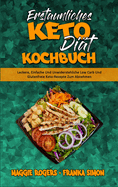 Erstaunliches Keto-Dit-Kochbuch: Leckere, Einfache Und Unwiderstehliche Low Carb Und Glutenfreie Keto-Rezepte Zum Abnehmen (Amazing Keto Diet Cookbook) (German Version)