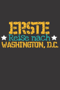 Erste Reise nach Washington, D.C.: 6x9 Punkteraster Notizbuch perfektes Geschenk f?r den Trip nach Washington, D.C. (Vereinigte Staaten) f?r jeden Reisenden