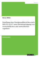 Erstellung Eines Energieauditberichtes Nach Din En 16247 Unter Berucksichtigung Von Wirtschaftlichen Und Umweltlichen Aspekten