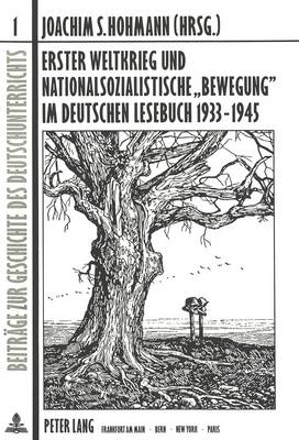 Erster Weltkrieg Und Nationalsozialistische Bewegung Im Deutschen Lesebuch 1933-1945 - Mslein-Hohmann, Ingrid (Editor), and Hohmann, Joachim S (Editor)