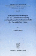 Ertragsteuerliche Fragen Bei Der Grenzuberschreitung Von Kapitalgesellschaften Innerhalb Der Europaischen Union - Muller, Nadine