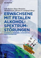 Erwachsene Mit Fetalen Alkoholspektrumstrungen: Diagnostik, Screening, Intervention, Suchtpr?vention