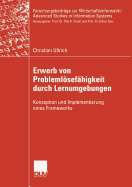 Erwerb Von Problemlsef?higkeit Durch Lernumgebungen: Konzeption Und Implementierung Eines Frameworks