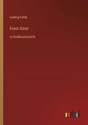 Erwin D?rer: in Gro?druckschrift - Fulda, Ludwig