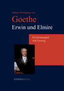 Erwin Und Elmire - Goethe, Johann Wolfgang Von