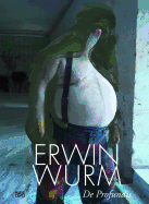 Erwin Wurm: de Profundis
