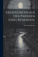 Erzhlungen aus den Papieren eines Reisenden.