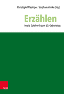 Erzahlen: Ingrid Schoberth Zum 60. Geburtstag - Ahrnke, Stephan (Contributions by), and Wiesinger, Christoph (Contributions by), and Martin, Gerhard Marcel (Contributions by)