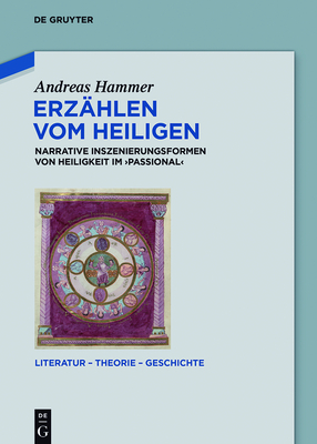 Erzahlen Vom Heiligen: Narrative Inszenierungsformen Von Heiligkeit Im 'Passional' - Hammer, Andreas