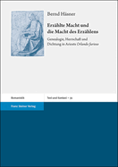 Erzahlte Macht Und Die Macht Des Erzahlens: Genealogie, Herrschaft Und Dichtung in Ariosts 'orlando Furioso'