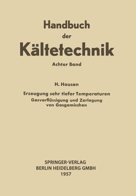 Erzeugung Sehr Tiefer Temperaturen: Gasverflussigung Und Zerlegung Von Gasgemischen - Hausen, Helmuth, and Plank, Rudolf
