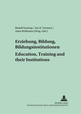 Erziehung, Bildung, Bildungsinstitutionen - Education, Training and Their Institutions - Honemann, Volker (Editor), and Suntrup, Rudolf (Editor), and Veenstra, Jan R (Editor)