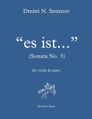 Es ist... (Sonata No. 3): for violin and piano - Smirnov, Dmitri N