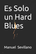 Es Solo un Hard Blues