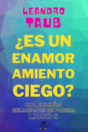 ?Es un enamoramiento ciego?