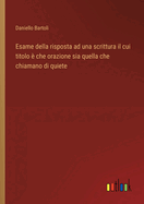 Esame della risposta ad una scrittura il cui titolo ? che orazione sia quella che chiamano di quiete