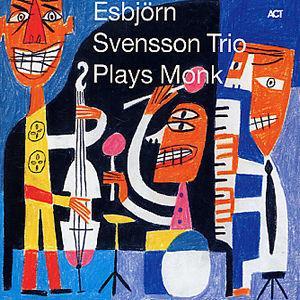 Esbjrn Svensson Trio Plays Monk - Esbjrn Svensson Trio