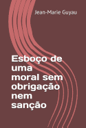 Esbo?o de uma moral sem obriga??o nem san??o