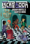 Escape Book: Madam Mortell's Haunted House Volume 3