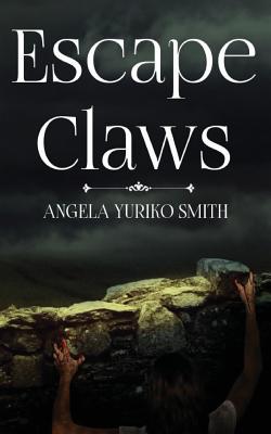 Escape Claws - Smith, Angela Yuriko