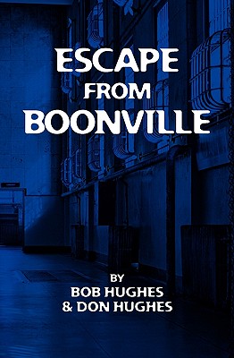 Escape from Boonville: The Real Prison Break - Hughes, Don, and Hughes, Bob