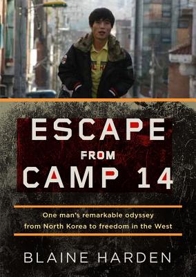 Escape from Camp 14: One Man's Remarkable Odyssey from North Korea to Freedom in the West - Harden, Blaine (Read by)