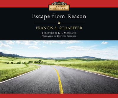 Escape from reason - Schaeffer, Francis A