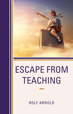Escape from Teaching - Arnold, Rolf