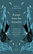 Escape from the Antarctic - Shackleton, Ernest Henry, Sir