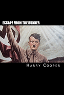 Escape from the bunker: Hitler's Escape from Berlin - Cooper, Harry, Professor