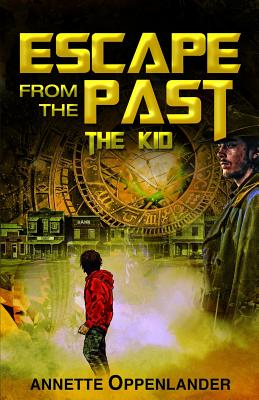 Escape From the Past: The Kid - Oppenlander, Annette