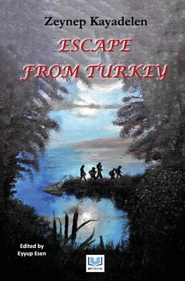 Escape from Turkey - Publishing, Ast (Contributions by), and Esen, Eyyup (Editor)