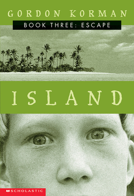 Escape (Island Trilogy, Book 3): Volume 3 - Korman, Gordon