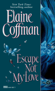 Escape Not My Love - Coffman, Elaine