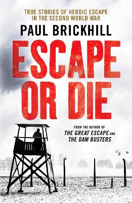 Escape or Die: Perfect for fans of Damien Lewis' SAS Great Escapes - Brickhill, Paul