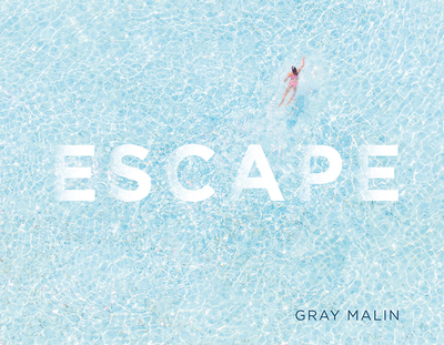 Escape: Photographs - Malin, Gray (Photographer)