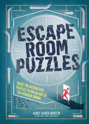 Escape Room Puzzles: Solve the puzzles to break out from ten fiendish rooms - Hamer-Morton, James