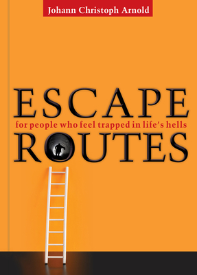 Escape Routes: For People Who Feel Trapped in Life's Hells - Arnold, Johann Christoph