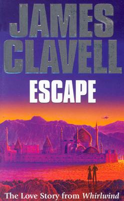 Escape: The Love Story from "Whirlwind" - Clavell, James