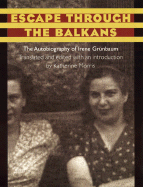 Escape Through the Balkans: The Autobiography of Irene Grunbaum - Grunbaum, Irene, and Morris, Katherine (Translated by)