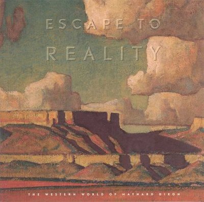 Escape to Reality: The Western World of Maynard Dixon - Gibbs, Linda Jones